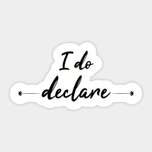 I do declare original design Sticker